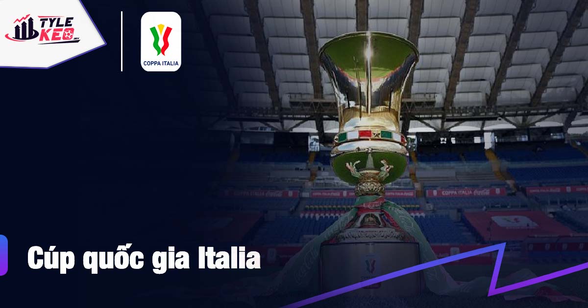 Cúp Quốc Gia Italia - Giải Đấu Danh Giá Của Nước Ý 1 Cúp quốc gia Italia